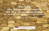Guide du keynésianisme et du monétarisme - APSE · Introduction Au ﬁl du temps et de leur époque, les économistes ont décrit des phénomènes, ont avancé des explications