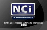 Catálogo de Kioscos Multimedia Interactivos 2016nci.com.mx/Catalogo Kioscos NCI 2016.pdf · Catálogo de Kioscos Multimedia Interactivos 2016 . ... •Para la utilización de equipos