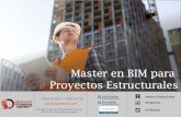 Master en BIM para Proyectos Estructurales · 2019. 8. 24. · Proyectos Estructurales. Nuestra deﬁnición de un Master está basada en profundizar a nivel teórico, técnico y