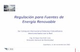 Regulación para Fuentes de Energía Renovable...con Fuentes de Energía Renovables Vigentes EÓLICA HIDRO BIOMASA BIOGAS TOTAL PERMISOS 23 26 53 8 110 EN OPERACIÓN 462.0 120.8 466.0