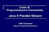 Java 8 Parallel Stream - Roma Tre Universitycrescenzi.dia.uniroma3.it/didattica/aa2017-2018/PC/... · 2017. 9. 28. · @FunctionalInterfaces Predicate T → boolean Consumer