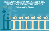 DOSSIER DIVULGATIVO PARA FAMILIAS CON HIJOS/AS CON ... · “Dossier divulgativo para familias con hijos/as con discapacidad auditiva. Información Básica.” ... • Los padres