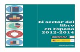 El sector del libro en España 2012-2014 · Hábitos de Lectura y Compra de Libros en España Los primeros resultados de esta investigación, realizada por la Federación de Gremios