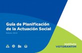 Guía de Planificación de la Actuación Social · planificación de la empresa, la actuación social se refleja en el apoyo de la operación para cumplir sus objetivos y metas. La