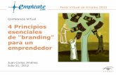 4 Principios esenciales de branding para un emprendedorferia.empleate.com/seminarios_virtuales/presentaciones/... · 2012. 8. 1. · Conferencia virtual de Juan Carlos Jiménez, en