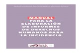 MANUAL PARA LA ELABORACIÓN DE INFORMES DE ......Manual para la Elaboración de Informes de Derechos Humanos para la Incidencia 3 El Instituto Internacional sobre Raza, Igualdad y
