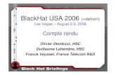BlackHat USA 2006 (+defcon)2006/09/12  · BlackHat USA 2006 (+defcon)Las Vegas – August 2-3, 2006 Compte rendu Olivier Dembour, HSC Guillaume Lehembre, HSC Franck Veysset, France