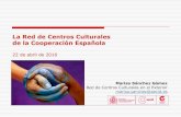 La Red de Centros Culturales de la Cooperación Española · Red de CCE. Líneas de trabajo Trabajan de forma colaborativa con contrapartes locales en 3 líneas estratégicas: 1.
