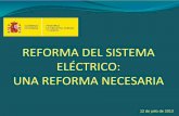 REFORMA DEL SISTEMA ELÉCTRICO: UNA REFORMA NECESARIA · 2018. 9. 18. · mediante un sistema automático de revisión que evitará la aparición de nuevos desajustes. • Se limita