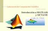 Introducción a MATLAB y OCTAVE - Academia Cartagena99 · 2015. 11. 11. · Introducción ¿Qué es MATLAB? Acrónimo de MATrix LABoratory Es un SW que combina la programación en