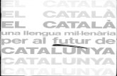 EL CATALÀ · nen el català com a llengua pròpia i els qui parlen una altra llengua-ben entès que per a aquests l'a-dopció del català representa un enriquiment lingüístic i