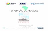EXPEDIÇÃO DO RIO ACRE - FNE - Home...Rola 1000 m³/s e o rio Xapuri próximo de 800 m/s; • As contribuições dos rios Rola e Xapuri são grandes, quase 50% da vazão do rio Acre;