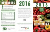 NOVEDADES 2016 - Agro-alimentarias · NOVEDADES. 2016. Se incorpora una nueva línea para el fresón . y los frutos rojos cultivados bajo cubierta. Existen distintas novedades para