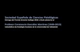 Sociedad Española de Ciencias Fisiológicas · Sociedad Española de Ciencias Fisiológicas Entrega del Premio Antonio Gallego 2016 a tulo póstumo al Profesor Constancio González