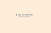 La Letra · 2017. 9. 3. · La Letra (Morfología) Clasificación. de los Caracteres. Estilo. de Caracteres. Según o ot. n • • Normal • • Light. Negra. Extra Negra. ... el