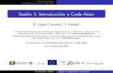 Sesión 3: Introducción a Code-AsterFichero de comandos Lanzamiento de un caso en Code-Aster Sesi on 3: Introducci on a Code-Aster R. L opez-Cancelos1, I. Vi eitez2 1 Departamento