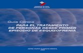 Guía Clínica 2009 Para el Tratamiento de Personas desde ...€¦ · diagnóstico previo de esquizofrenia o con sospecha de un primer episodio de esquizofrenia debe ser ingresada