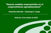 Nuevos modelos empresariales en el cooperativismo ... · Nuevos modelos empresariales en el cooperativismo agroalimentario ANECOOP S. COOP Empresa agroalimentaria, constituida como