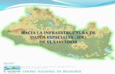 HACIA LA INFRAESTRUCTURA DE DATOS ESPACIALES (IDE) DE EL ... · Visualizar Información geográfica como el mapa oficial de la República de El Salvador y el mapa en relieve, ambos