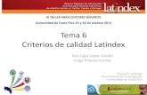 Tema 6 Criterios de calidad Latindex...Tema 6 Criterios de calidad Latindex III TALLER PARA EDITORES NOVATOS Universidad de Costa Rica 19 y 20 de octubre 2011 Ana Ligia López Jurado