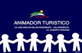 ANIMADOR TURISTICO - Colgalanc203 · 2020. 4. 30. · ANIMADOR TURISTICO I.E LUIS CARLOS GALÁN SARMIENTO –VILLAVICENCIO Lic. ALBERTO VASQUEZ. 1 LA ANIMACIÓN TURÍSTICA ... EL