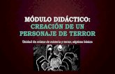 MÓDULO Didáctico: creación de un personaje de terrorcolegiomontedeasis.cl/wp-content/uploads/2016/03/7mo-Lengua-y-Li… · PERSONAJE DE TERROR Unidad de relatos de misterio y terror,