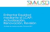 Enfrentar Equidad mediante el LCAP: Actualización, Renovación, … · 2019. 12. 11. · Equidad mediante el LCAP 7 Recomendaciones del Informe de Equidad SMMUSD 1. Enfoque en los