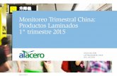 Monitoreo Trimestral China: Productos Laminados 1 ... · 3. Alacero Monitoreo Trimestral China: Productos Laminados – Junio 2015 01. Resumen ejecutivo P. 05 Mercado siderúrgico