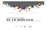 LA DIVULGACIÓN DE LA BIOÉTICA · 2020. 8. 4. · Difundir la bioética, es difundir la importancia del cuidado de la salud individual y colectiva, la vida en todas sus expresiones