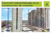 Concreto industrializado en la construcción de vivienda · Conceptos Concreto para sistemas Industrializados 1 El Sistema Industrializado para Construcción de obras está asociado