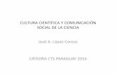CULTURA CIENTÍFICA Y COMUNICACIÓN SOCIAL DE LA ... 4...campo de actividad y como disciplina. El fenómeno de la comunicación social de la ciencia a la luz de los estudios CTS y