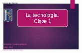 La tecnología. Clase 1 - colegiosanmarcosapostol.clcolegiosanmarcosapostol.cl/.../uploads/2020/clases/tecnologia/CLAS… · La tecnología. Clase 1. PROFESORA: CLAUDIA ESPINOZA .