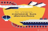 Ayuntamiento de Madrid - Si viajas, conoce tus derechos · 2020. 1. 31. · La compañía aérea deberá informar a los/las pasajeros/as sobre sus derechos en caso de cancelación