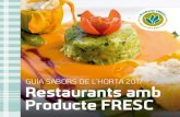 GUIA SABORS DE L’HORTA 2017 Restaurants amb Producte FRESC · Producte FRESC amb l’objectiu d’identificar les fruites i verdures produïdes al Parc Agrari. 1 LA QUALITAT I EL