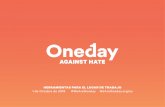 New HERRAMIENTAS PARA EL LUGAR DE TRABAJO 1 de Octubre … · 2019. 6. 12. · Herramientas de Oneday Against Hate para el lugar de trabajo, WeAreOneday Conversaciones 7 Registre