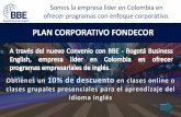 PLAN CORPORATIVO FONDECOR · PLAN CORPORATIVO FONDECOR Somos la empresa líder en Colombia en ofrecer programas con enfoque corporativo. •BBC ACCESS: programa online, acceso a la