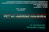 PET en viabilidad miocárdica - nucleus.iaea.org · PET en viabilidad miocárdica Dr. Fernando Mut Montevideo, Uruguay Curso regional de técnicas avanzadas de imágenes diagnósticas