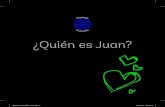 ¿Quién es Juan? · Quien es Juan INT_17x17.indd 8 23-12-16 11:04 a.m. 9 Quien es Juan INT_17x17.indd 9 23-12-16 11:04 a.m. 10 Cuando Diego conoció a Juan, se preguntó si podrían