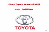 Cómo Toyota se volvió el #1€¦ · La Toyota es una compañía profundamente arraigada en la tradición pero, al mismo tiempo, se siente cómoda cuando requiere un cambio evolutivo.