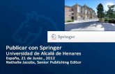 Publicar con Springer - UAH · Agenda Springer Artículos en revistas / uso de revistas Libros con autores españoles publicados con Springer 2010/2011/2012 ¿Por qué quiere publicar?