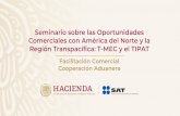 Seminario sobre las Oportunidades Comerciales con América ... · Seminario sobre las Oportunidades Comerciales con América del Norte y la Región Transpacífica: T-MEC y el TIPAT