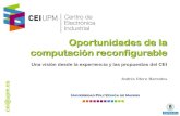 Oportunidades de la computación reconfigurable€¦ · Tercer Seminario Anual CEI Mayo 2010 Oportunidades de la Computación Reconfigurable La ausencia de soluciones comerciales