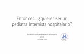 Sociedad Española de Pediatría Hospitalaria – SEPHO - …sepho.es/wp-content/uploads/2019/06/Entonces-quieres-ser... · 2019. 12. 3. · •Seguridad del paciente hospitalizado