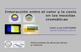 Interacción entre el color y la cesía en las mezclas ...Interacción entre el color y la cesía en las mezclas cromáticas Universidad de Buenos Aires y Conicet José Luis CAIVANO