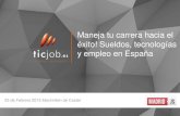 Maneja tu carrera hacia el éxito! Sueldos, tecnologías y ... MadridJS.pdf · Maneja tu carrera hacia el éxito! Sueldos, tecnologías y empleo en España ... Java sigue siendo la