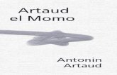 Artaud el Momo - Revista literaria Katharsisrevistaliterariakatharsis.org/Artaud_El_Momo1.pdfy no es una picardía de conchudo que lo hace de esta forma, es la picardía de toda la
