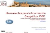 Herramientas para la Información Geográfica. IDEE....Nuevo portal de herramientas de la IDEE ... –Facilitar la publicación de Información Geográfica. •Por ejemplo, las IDE