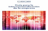 Guía para la internacionalización de la empresa · instrumentos de apoyo público a la empresa española en su proceso de internacionalización. Desde CEOE creemos que hay que impulsar