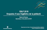 EULP 2018 Enquesta d’usos lingüístics de la poblacióEnquesta d’usos lingüístics a la població 2018 Enquesta de periodicitat quinquennal duta a terme pel Departament de Cultura,