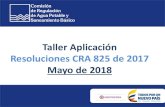 Taller Aplicación Resoluciones CRA 825 de 2017 Mayo de 2018 · 2018. 5. 30. · Taller Aplicación Resoluciones CRA 825 de 2017 Mayo de 2018. ... •Calcular el Plan de Inversiones